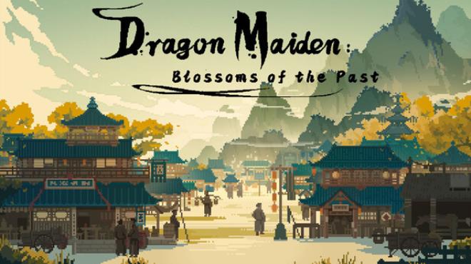 Dragon Maiden: Blossoms of the Past Free Download Dragon Maiden: Blossoms of the Past Free Download