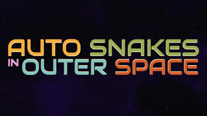 Auto Snakes in Outer Space Free Download Auto Snakes in Outer Space Free Download