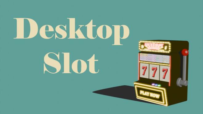 Desktop Slot Free Download Desktop Slot Free Download