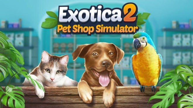 Exotica 2: Pet Shop Simulator Free Download Exotica 2: Pet Shop Simulator Free Download