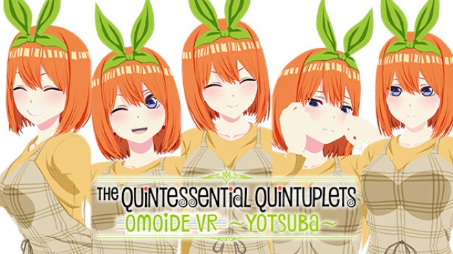 The Quintessential Quintuplets OMOIDE VR ~YOTSUBA~ Free Download