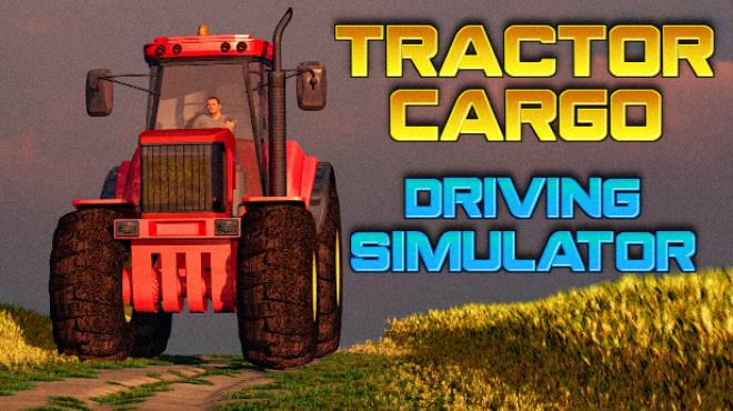 Tractor Cargo Driving Simulator Free Download Tractor Cargo Driving Simulator Free Download