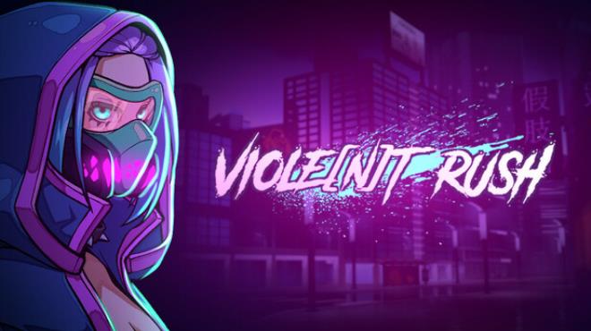 VIOLENT RUSH Free Download VIOLENT RUSH Free Download
