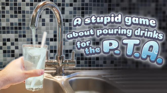 A stupid game about pouring drinks for the P.T.A. Free Download