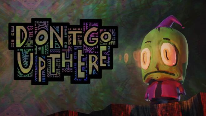 Don't Go Up There Free Download