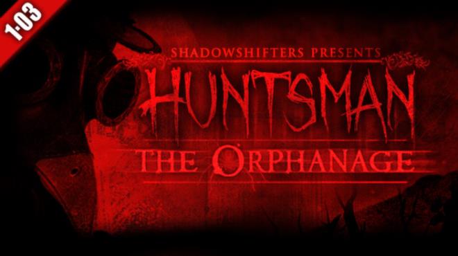 Huntsman: The Orphanage (Halloween Edition) Free Download