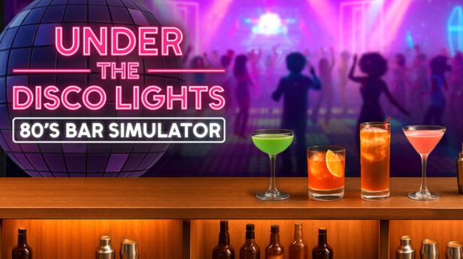 Under the Disco Lights - 80's Bar Simulator Free Download