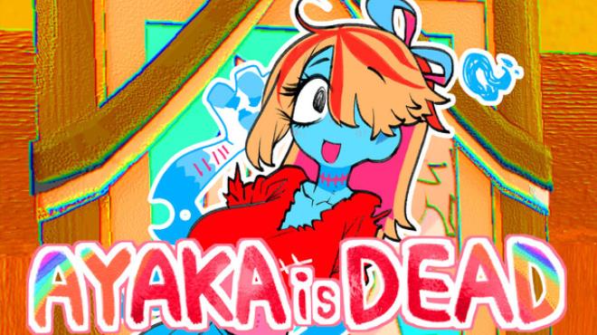 AYAKAisDEAD Free Download AYAKAisDEAD Free Download