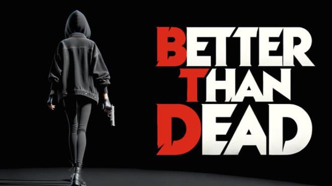 Better Than Dead Free Download Better Than Dead Free Download
