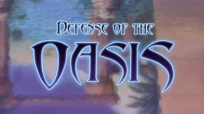 Defense of the Oasis Free Download