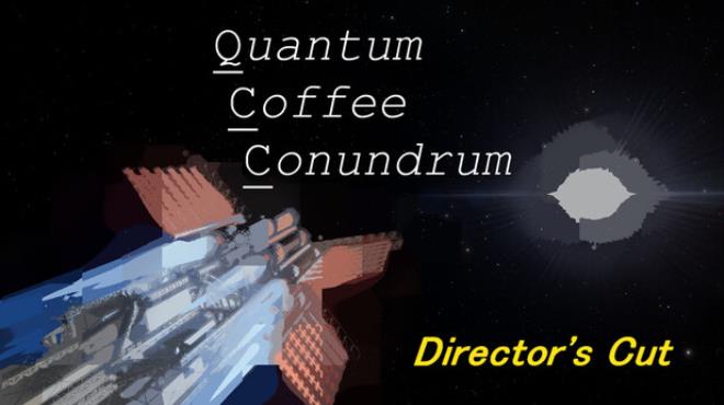 Quantum Coffee Conundrum - Director's Cut Free Download