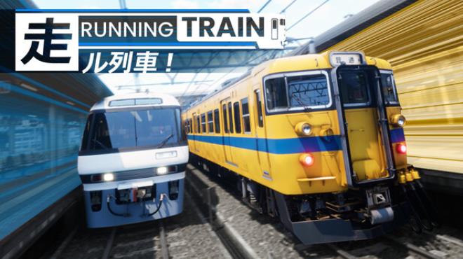 RUNNING TRAIN | 走ル列車！ Free Download