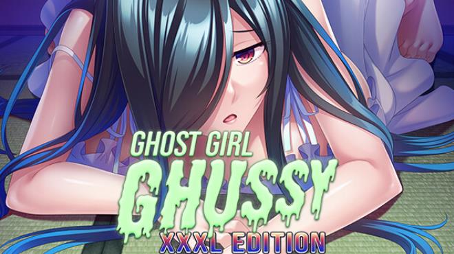 Ghost Girl Ghussy: XXXL Edition Free Download Ghost Girl Ghussy: XXXL Edition Free Download