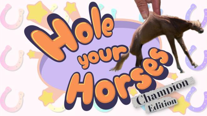 Hole Your Horses: Champion Edition Free Download Hole Your Horses: Champion Edition Free Download