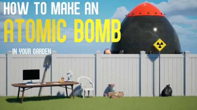 How to Make an Atomic Bomb in Your Garden Free Download