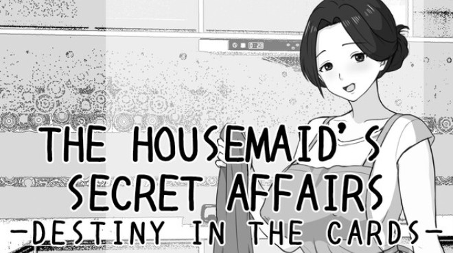 THE HOUSEMAID'S SECRET AFFAIRS -DESTINY IN THE CARDS- Free Download