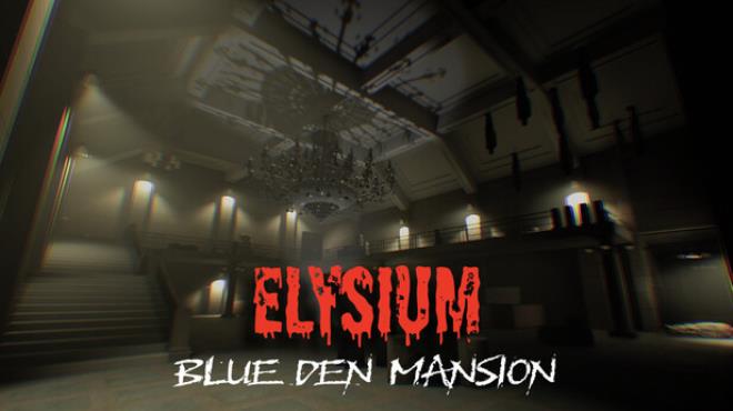 ELYSIUM : Blue Den Mansion Free Download ELYSIUM : Blue Den Mansion Free Download