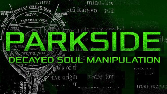 PARKSIDE: DECAYED SOUL MANIPULATION Free Download