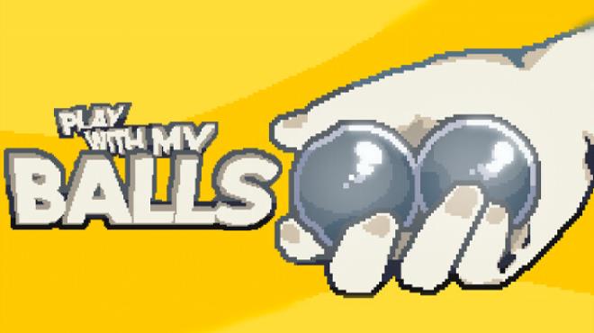 Play with my balls Free Download Play with my balls Free Download