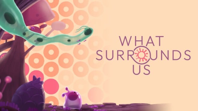 What Surrounds Us Free Download What Surrounds Us Free Download