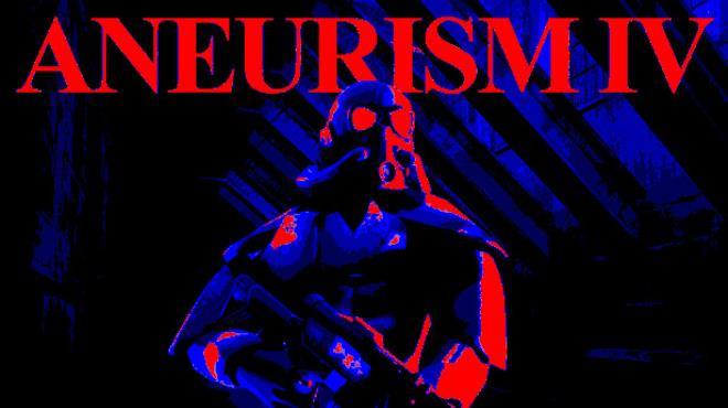 ANEURISM IV Free Download