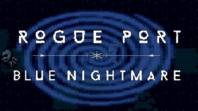 Rogue Port - Blue Nightmare Free Download