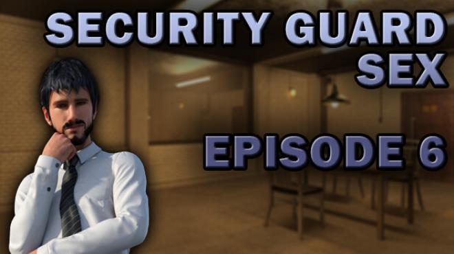 Security Guard Sex - Episode 6 Free Download Security Guard Sex - Episode 6 Free Download