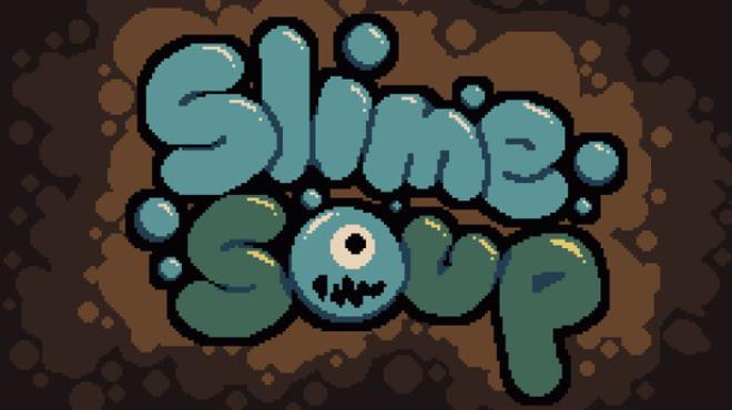 Slime Soup Free Download Slime Soup Free Download