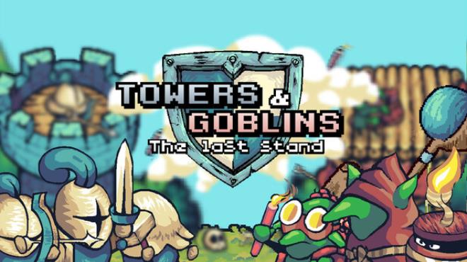 Towers & Goblins: The Last Stand Free Download