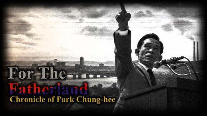 For the Fatherland: Chronicle of Park Chung-hee Free Download For the Fatherland: Chronicle of Park Chung-hee Free Download