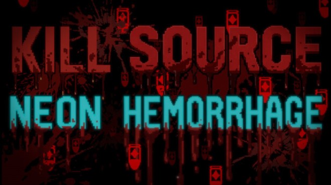 Kill Source: Neon Hemorrhage Free Download