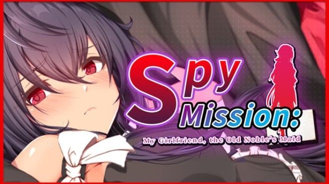 Spy Mission: My Girlfriend, the Old Noble’s Maid Free Download Spy Mission: My Girlfriend, the Old Noble’s Maid Free Download